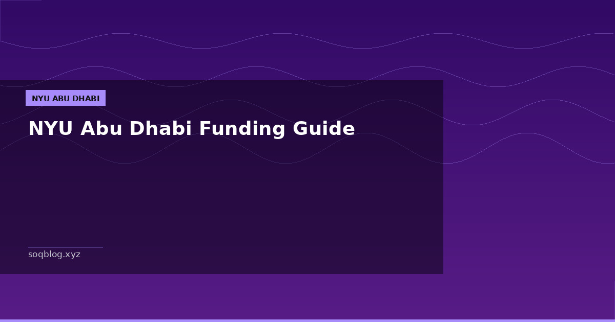 NYU Abu Dhabi Funding Guide – Scholarships, Loans, and Work-Study Opportunities