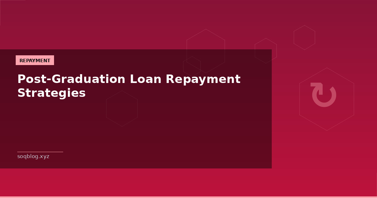 Post-Graduation Loan Repayment Strategies in UAE – Grace Periods and Deferral Options
