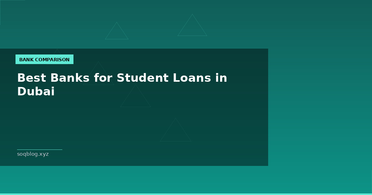 Best Banks for Student Loans in Dubai – Emirates NBD vs ADCB Rate Reviews