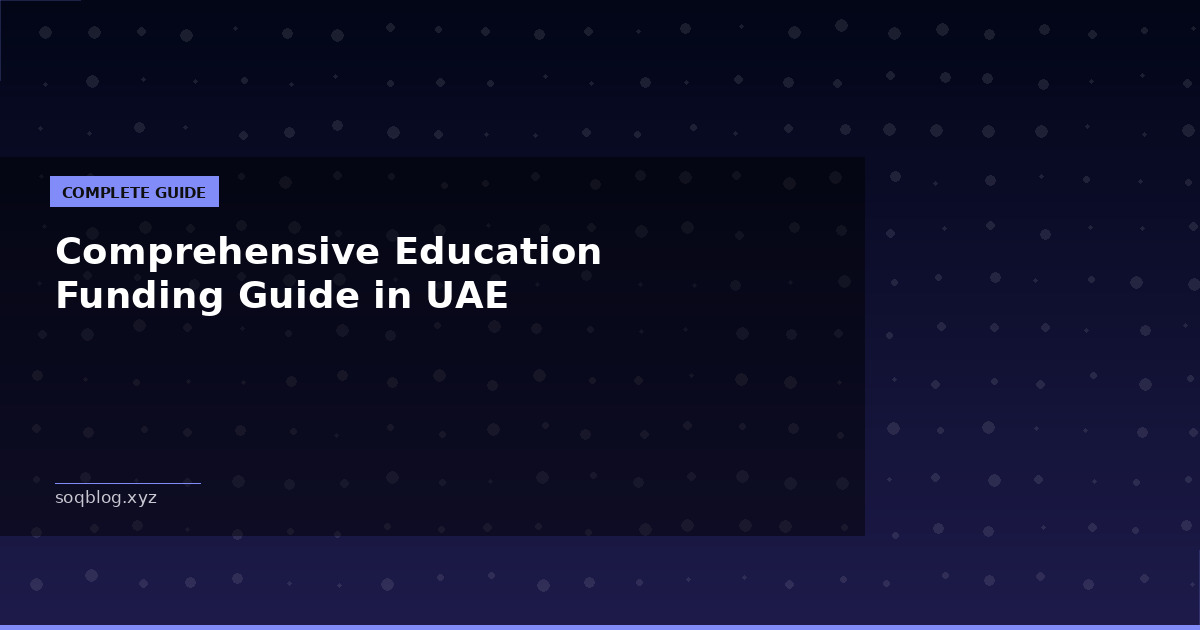 Comprehensive Education Funding Guide in UAE – University Choices and Financial Planning